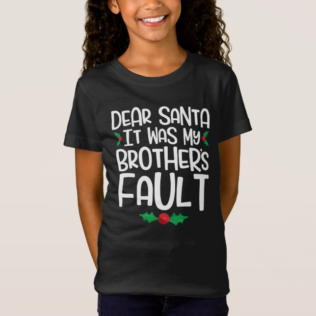 Dear Santa It Was My Brother's Fault T-Shirt (Front)