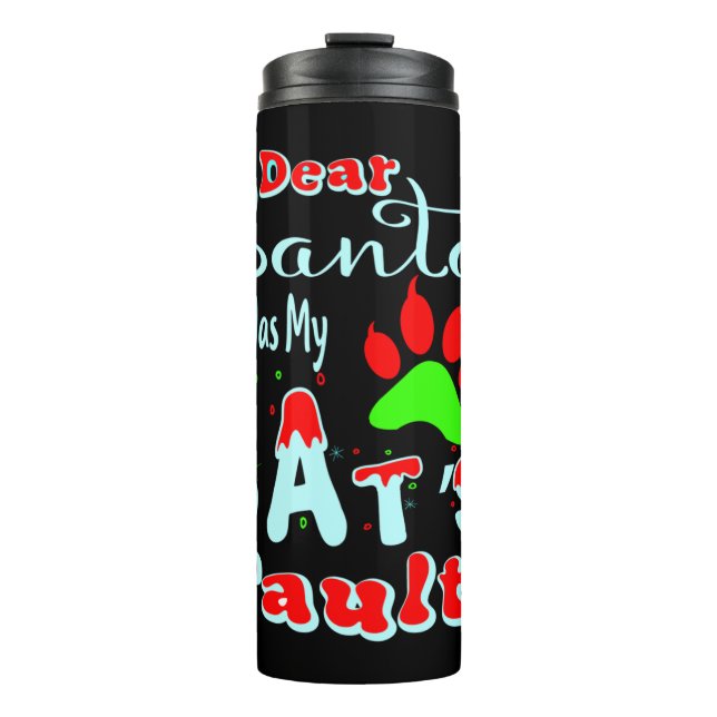 Dear Santa It Was My Cat's Fault   Thermal Tumbler (Front)