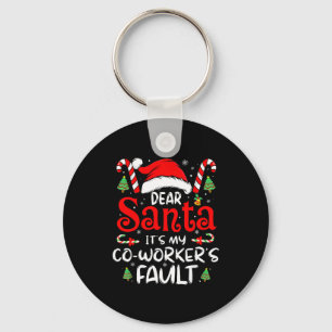 Dear Santa It Was My Coworker’s Fault Christmas Em Key Ring