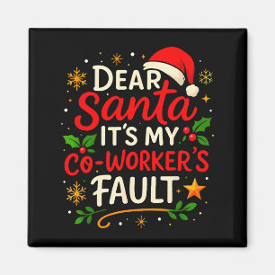 Dear Santa It Was My Coworker’s Fault Christmas Em Magnet