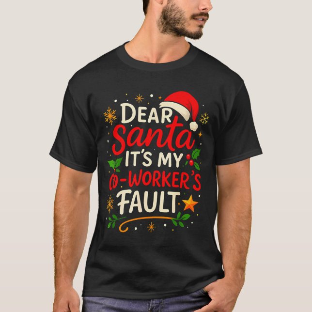 Dear Santa It Was My Coworker’s Fault Christmas Em T-Shirt (Front)