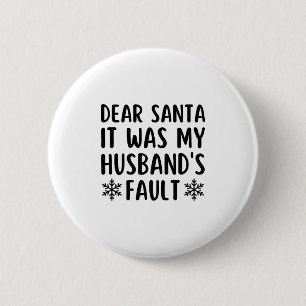 Dear Santa It Was My Husband's Fault Funny Christm 6 Cm Round Badge