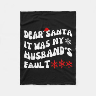 Dear Santa It Was My Husband's Fault Funny Christm Fleece Blanket