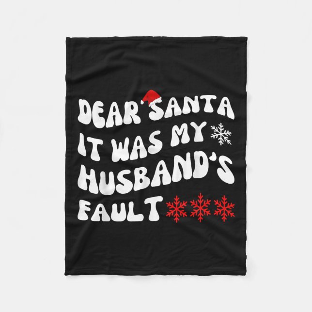 Dear Santa It Was My Husband's Fault Funny Christm Fleece Blanket (Front)