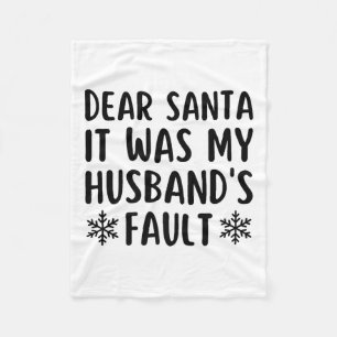 Dear Santa It Was My Husband's Fault Funny Christm Fleece Blanket