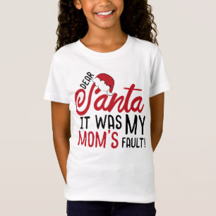 Dear Santa, It Was my Mom's Fault T-Shirt