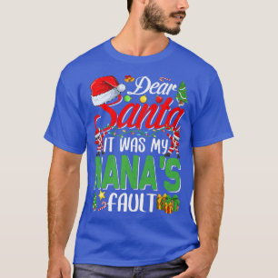 Dear Santa It Was My Nanas Fault Christmas T-Shirt