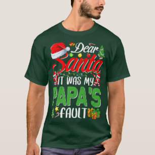 Dear Santa It Was My Papas Fault Christmas Premium T-Shirt