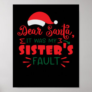 Dear Santa it was my sister's fault Poster