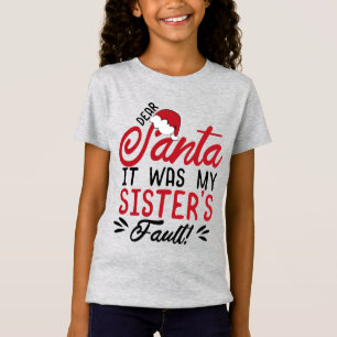 Dear Santa it was My Sister's Fault T-Shirt