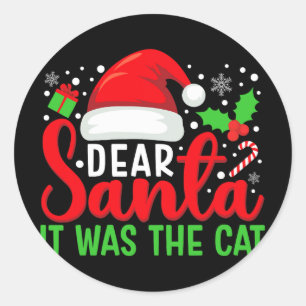 Dear Santa It Was The Cat Matching Family Christma Classic Round Sticker
