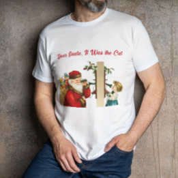 Dear Santa, it was the cat Vintage funny christmas T-Shirt