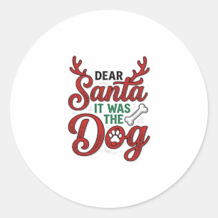 Dear Santa It Was The Dog Christmas Shirt Design_1 Classic Round Sticker