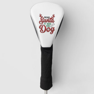 Dear Santa It Was The Dog Christmas Shirt Design_1 Golf Head Cover