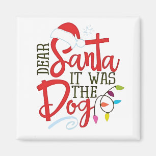 Dear Santa It Was The Dog Funny  Magnet