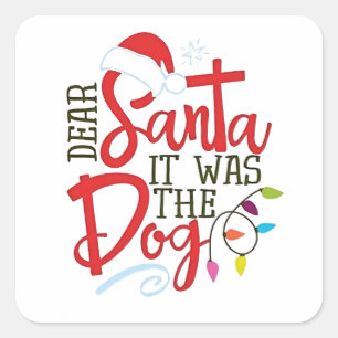 Dear Santa It Was The Dog Funny Square Sticker
