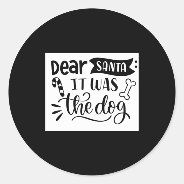 Dear Santa It Was The Dog T Shirt  Classic Round Sticker (Front)
