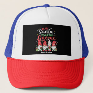 Dear Santa, It Was the Gnome Fun Christmas Trends Trucker Hat