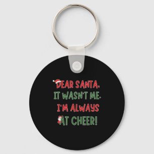 Dear Santa It Wasn't Me I'm Always At Cheer Xmas C Key Ring