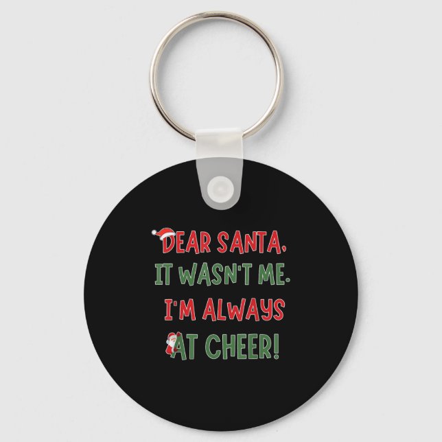Dear Santa It Wasn't Me I'm Always At Cheer Xmas C Key Ring (Front)