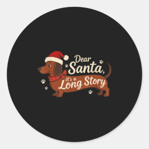 Dear Santa It's A Long Story Christmas Dachshund D Classic Round Sticker
