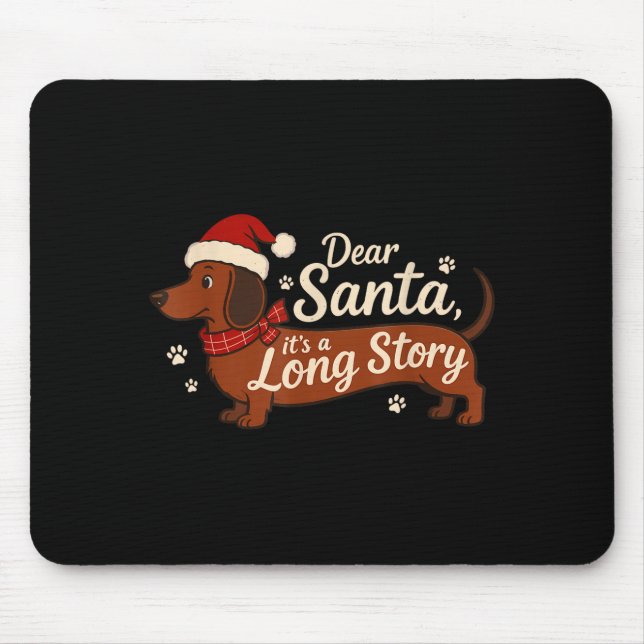 Dear Santa It's A Long Story Christmas Dachshund D Mouse Pad (Front)