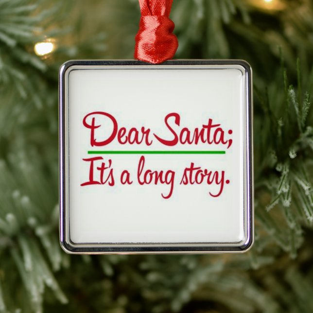 **DEAR SANTA IT'S A LONG STORY** ORNAMENT (Tree)
