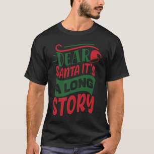 Dear Santa It's A Long Story T-Shirt