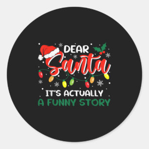Dear Santa It's Actually A Funny Story Christmas  Classic Round Sticker