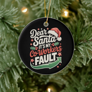 Dear Santa It's My Co-Workers Fault Christmas Xmas Ceramic Tree Decoration