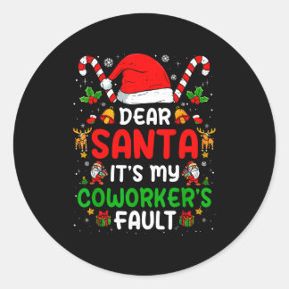 Dear Santa It's My Co-workers Fault Funny Office C Classic Round Sticker