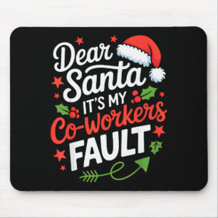 Dear Santa Its My Co-workers Fault Funny Office Ch Mouse Pad