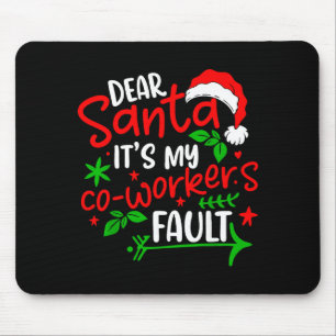 Dear Santa Its My Coworker’s Fault Funny Christmas Mouse Pad