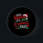 Dear Santa It's My Coworker's Fault Christmas 2025 6 Cm Round Badge<br><div class="desc">Dear Santa It's My Coworker's Fault Christmas 2025 Matching</div>