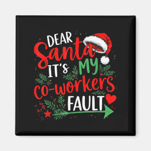 Dear Santa It's My Coworker's Fault Christmas 2025 Magnet