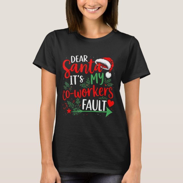 Dear Santa It's My Coworker's Fault Christmas 2025 T-Shirt (Front)