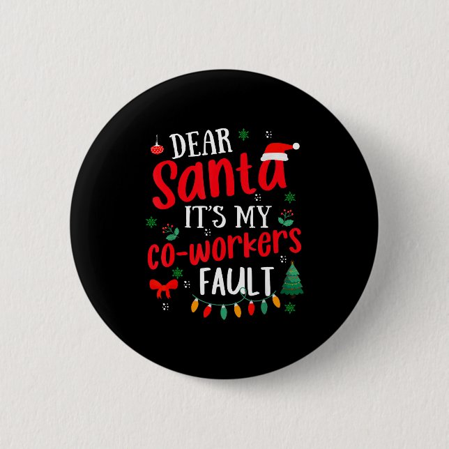 Dear Santa It's My Coworker's Fault Funny Christma 6 Cm Round Badge (Front)