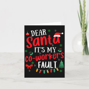Dear Santa It's My Coworker's Fault Funny Christma Card
