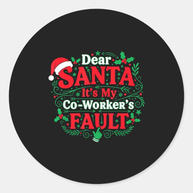 Dear Santa It's My Coworker's Fault Funny Christma Classic Round Sticker (Front)