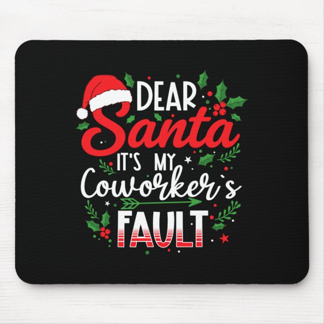 Dear Santa It's My Coworker's Fault Funny Christma Mouse Pad (Front)
