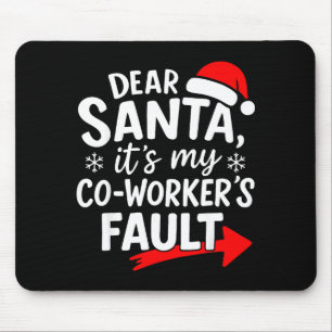 Dear Santa It's My Coworker's Fault I'm The Cowork Mouse Pad