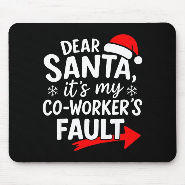 Dear Santa It's My Coworker's Fault I'm The Cowork Mouse Pad (Front)