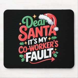 Dear Santa Its My Coworkers Fault Mouse Pad