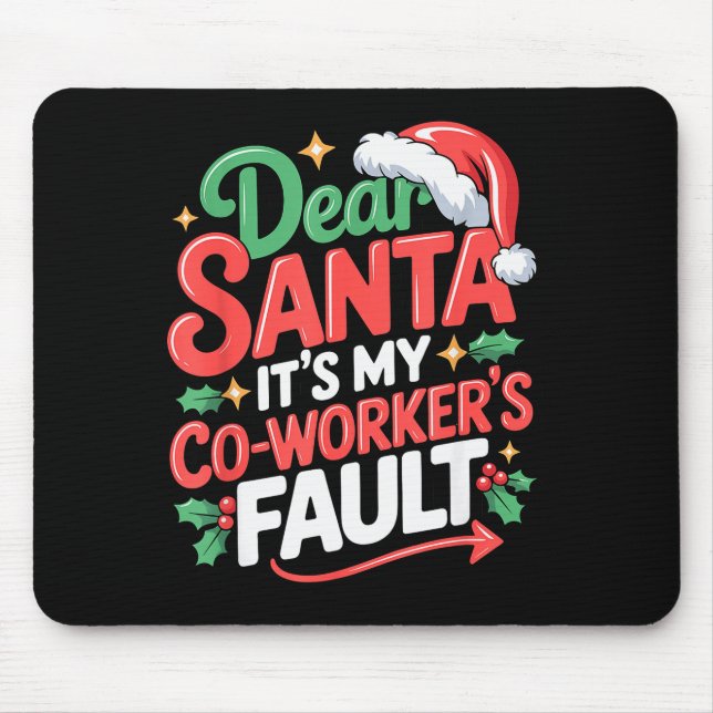 Dear Santa Its My Coworkers Fault  Mouse Pad (Front)