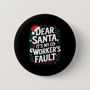Dear Santa It's My Coworker's Fault Santa Hat Holi 6 Cm Round Badge