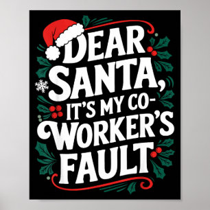 Dear Santa It's My Coworker's Fault Santa Hat Holi Poster
