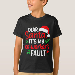 Dear Santa It's My Coworker's Fault T-Shirt