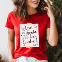 Dear Santa I've Been Good-ish Funny Christmas