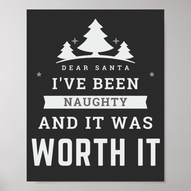 Dear Santa I've Been Naughty And It Was Worth It   Poster (Front)