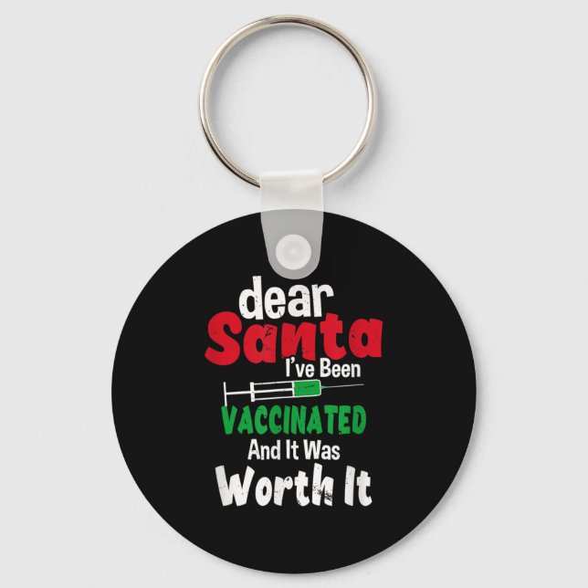 Dear Santa I've Been Vaccinated And It Was Worth I Key Ring (Front)